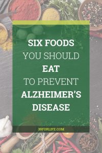 6 Foods You Should Be Eating To Prevent Alzheimer's Disease - 39 For Life