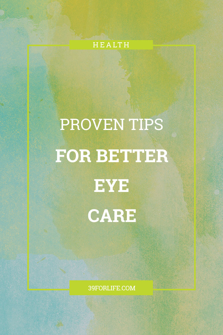 Use these proven tips for better eye care to ensure you keep your vision for many years to come. (Hint: it's not about eating carrots).